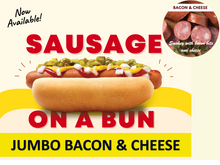 Load image into Gallery viewer, JUMBO Sausage on a Bun (BACON &amp; CHEESE)
